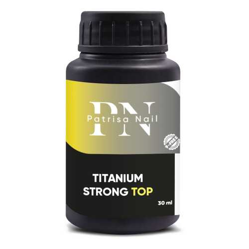 Топ Patrisa Nail Titanium Strong Тоp, 30 мл, BP52 в Mirra